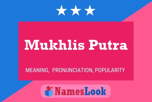 ملصق اسم Mukhlis Putra