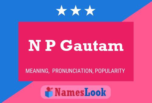 ملصق اسم N P Gautam