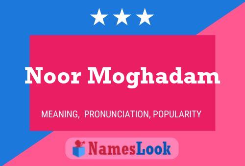 ملصق اسم Noor Moghadam