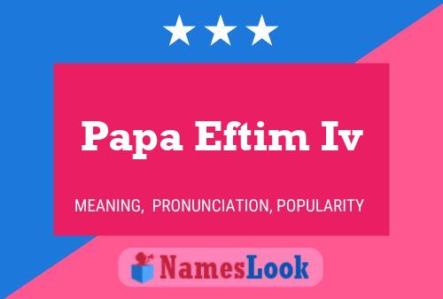 ملصق اسم Papa Eftim Iv