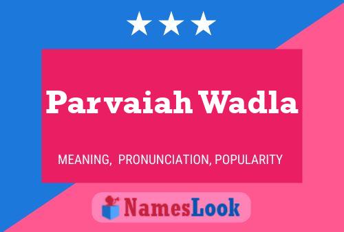 ملصق اسم Parvaiah Wadla