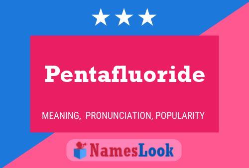 ملصق اسم Pentafluoride