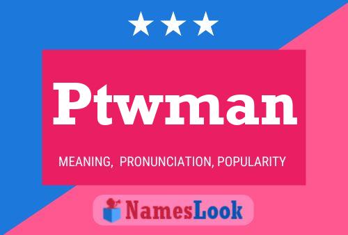 ملصق اسم Ptwman