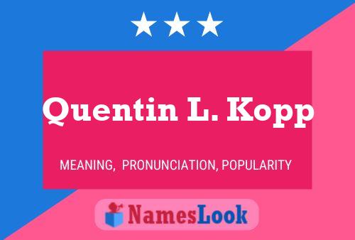 ملصق اسم Quentin L. Kopp