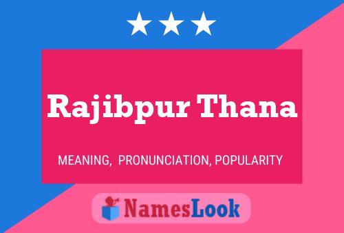 ملصق اسم Rajibpur Thana