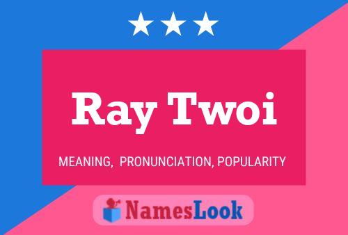 ملصق اسم Ray Twoi