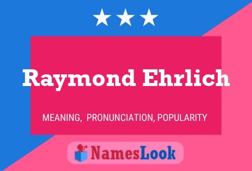 ملصق اسم Raymond Ehrlich