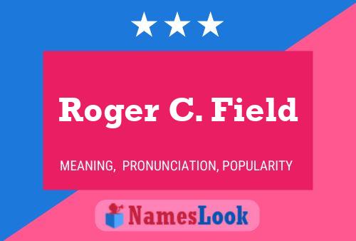 ملصق اسم Roger C. Field