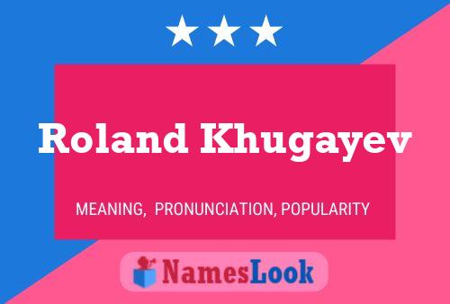 ملصق اسم Roland Khugayev