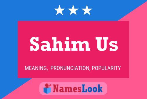 ملصق اسم Sahim Us