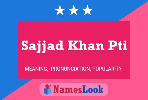 ملصق اسم Sajjad Khan Pti