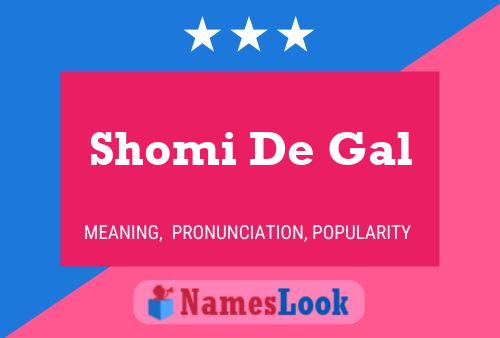 ملصق اسم Shomi De Gal