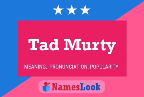 ملصق اسم Tad Murty