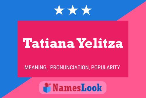 ملصق اسم Tatiana Yelitza