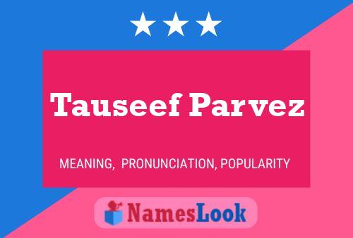 ملصق اسم Tauseef Parvez