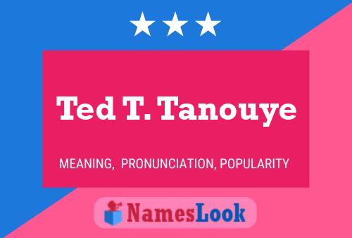 ملصق اسم Ted T. Tanouye