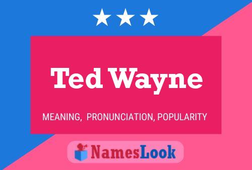 ملصق اسم Ted Wayne