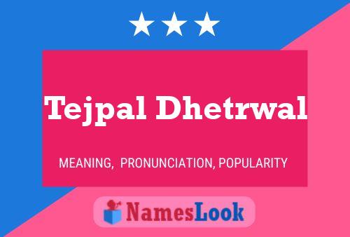 ملصق اسم Tejpal Dhetrwal