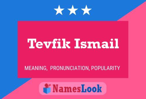 ملصق اسم Tevfik Ismail