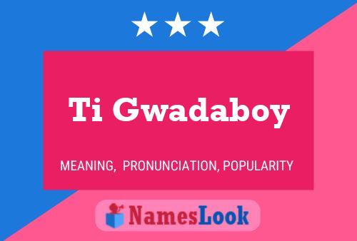 ملصق اسم Ti Gwadaboy