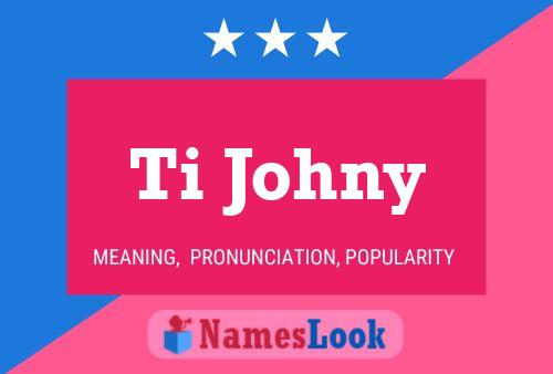 ملصق اسم Ti Johny