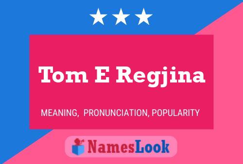 ملصق اسم Tom E Regjina