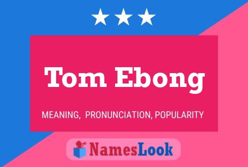 ملصق اسم Tom Ebong