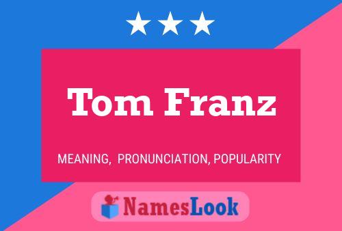 ملصق اسم Tom Franz