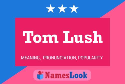 ملصق اسم Tom Lush