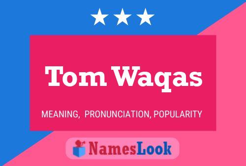 ملصق اسم Tom Waqas