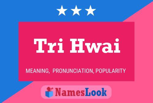 ملصق اسم Tri Hwai