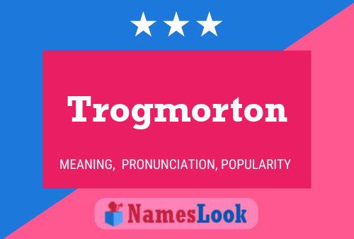 ملصق اسم Trogmorton