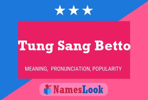 ملصق اسم Tung Sang Betto