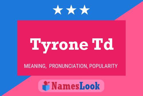 ملصق اسم Tyrone Td