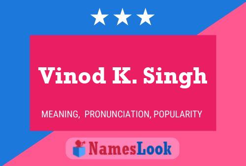 ملصق اسم Vinod K. Singh