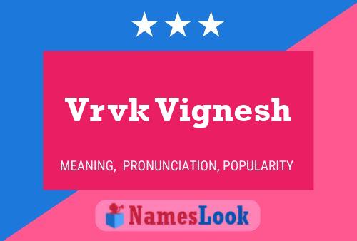 ملصق اسم Vrvk Vignesh